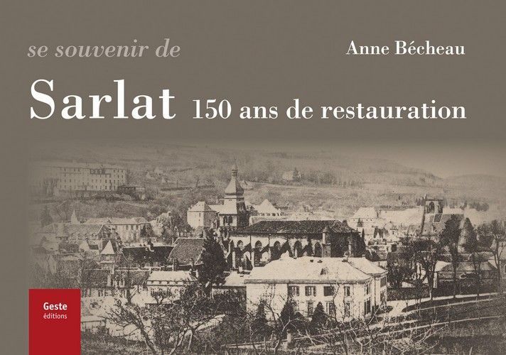 Se souvenir de Sarlat - 150 ans de restauration