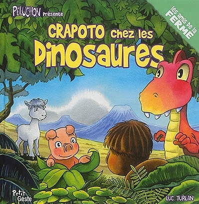 CRAPOTO CHEZ LES DINOSAURES (COLL. PELUCHON ET LES AMIS DE LA FERME)