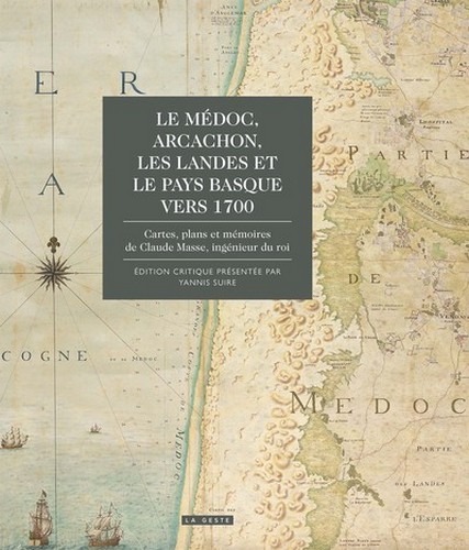 MEDOC ARCACHON LES LANDES ET LE PAYS BASQUE VERS 1700 (BEAU LIVRE) (BP)
