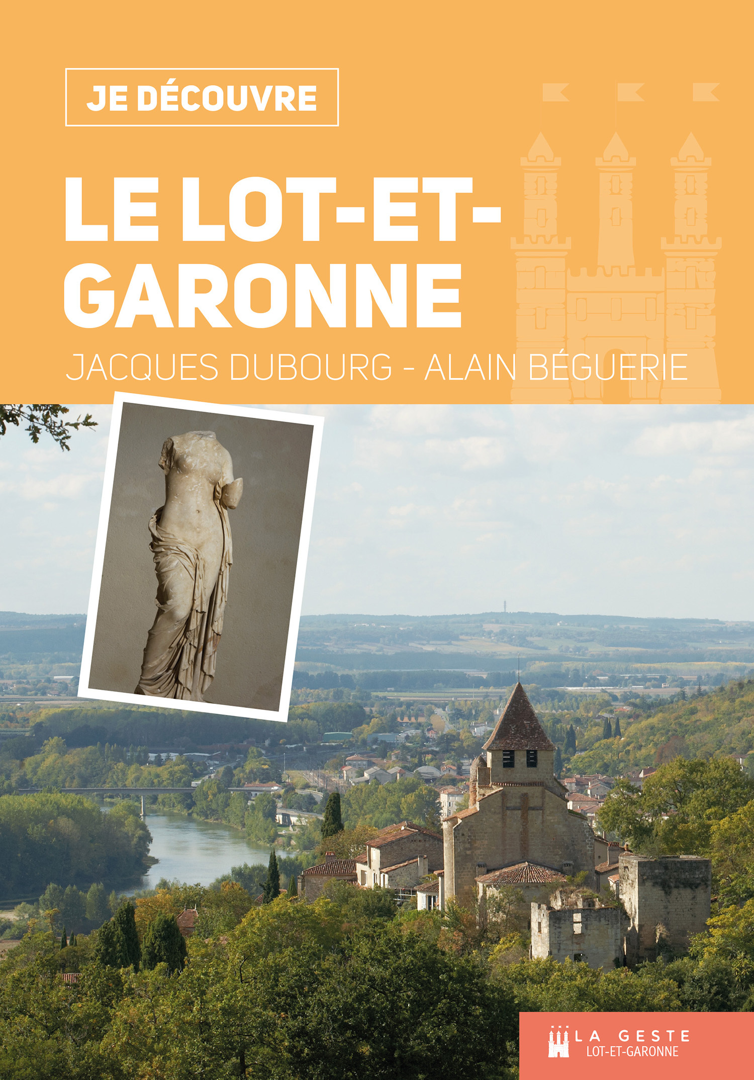 Le Lot-et-Garonne - 6 promenades riches d'histoire dans le département