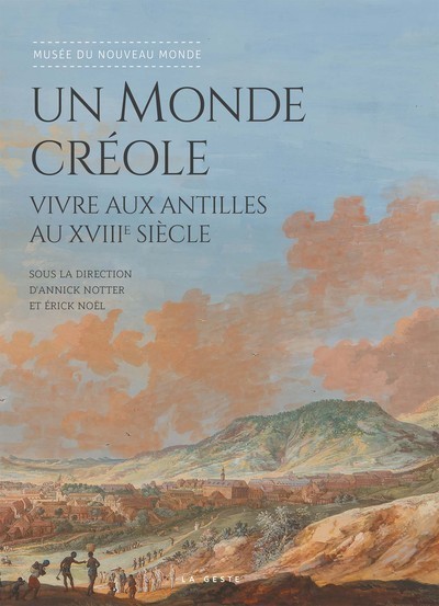 MONDE CREOLE - VIVRE AUX ANTILLES AU XVIII SIECLE