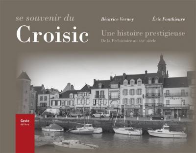 Se souvenir du Croisic - une histoire prestigieuse de la Préhistoire au XXIe siècle