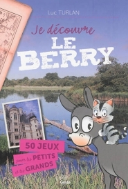 JE DECOUVRE LE BERRY POUR LES PETITS ET LES GRANDS (LIVRE JEUX) (NP)