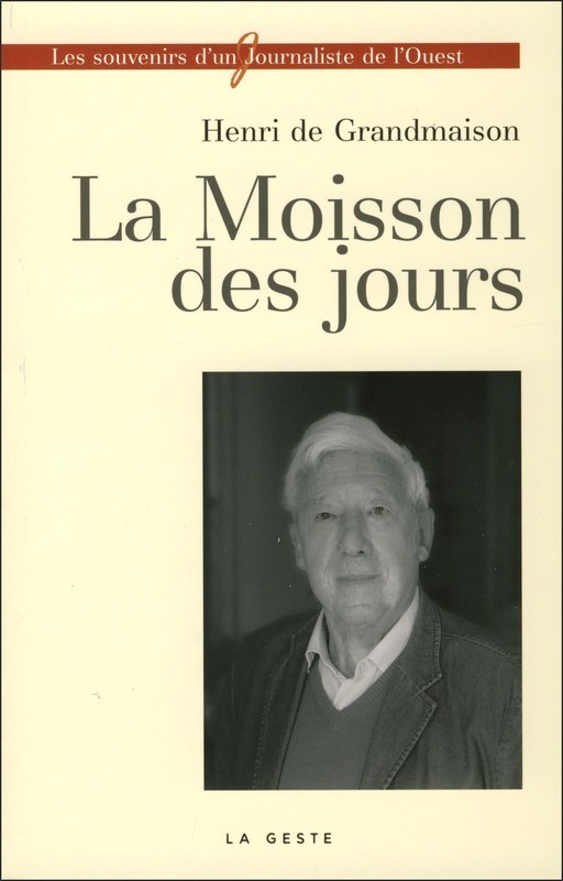 La moisson des jours - les souvenirs d'un journaliste de l'Ouest