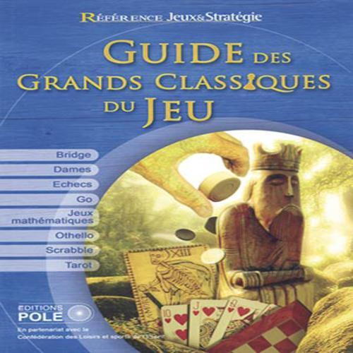 GUIDE DES GRANDS CLASSIQUES DU JEU