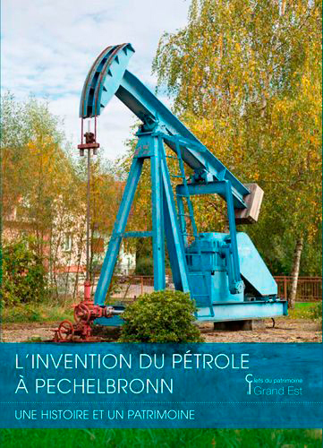 L'Invention Du Pétrole À Pechelbronn. Une Histoire