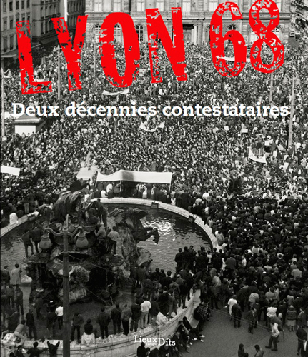Lyon 68 - Deux Décennies Contestataires