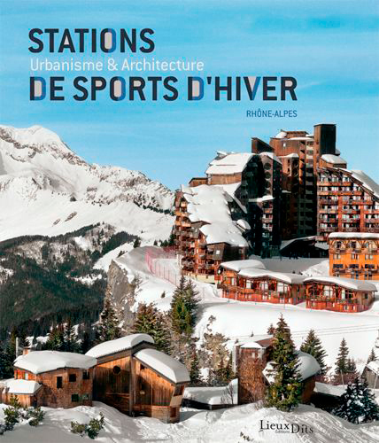 Stations de sports d'hiver en Rhône-Alpes (2° édition)