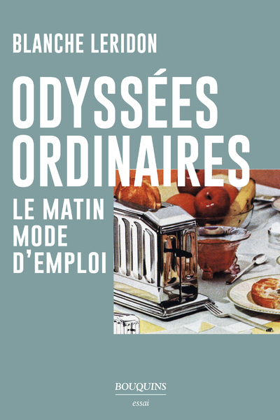Odyssées ordinaires - Le matin mode d'emploi