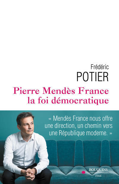Pierre Mendes-France, la foi démocratique