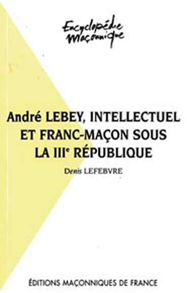 André Lebey, intellectuel et franc-maçon sous la IIIè République