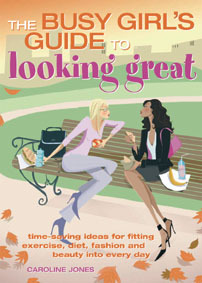The Busy Girls' Guide to Looking Great