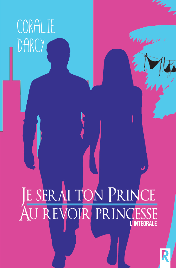 Je serai ton prince / Au revoir princesse : l'intégrale