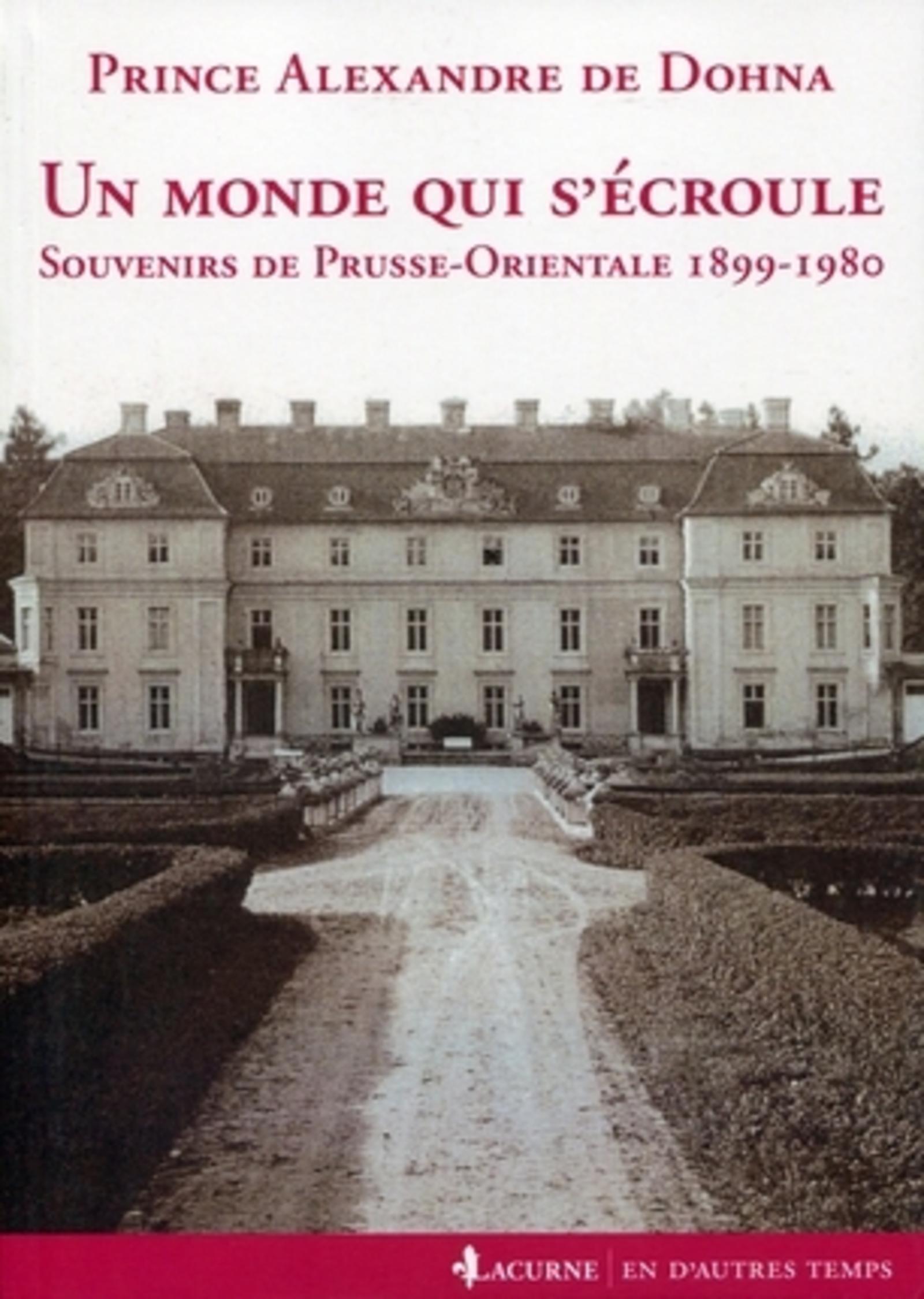 UN MONDE QUI S'ECROULE. SOUVENIRS DE PRUSSE-ORIENTALE 1899-1980