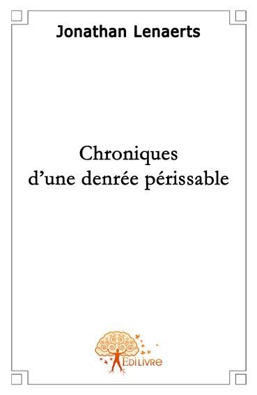 Chroniques d'une denrée périssable