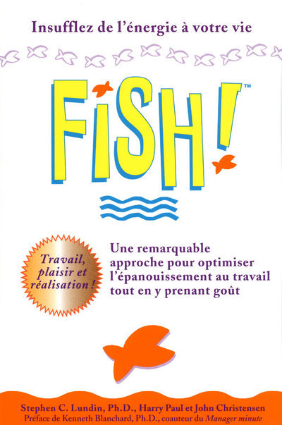 fish ! Une remarquable approche pour optimiser l'épanouissement au travail tout en y prenant goût