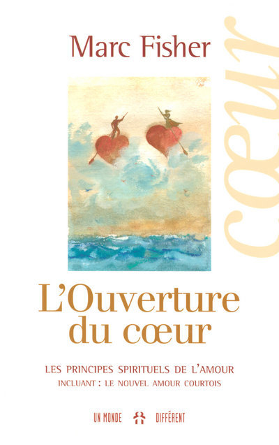L'ouverture du coeur - Les principes spirituels de l'amour