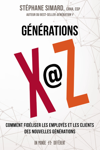 Générations X @ Z - Comment fidéliser les employés et les clients des nouvelles générations