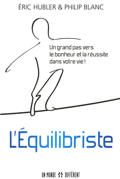 L'équilibriste - Un grand pas vers le bonheur et la réussite dans votre vie !