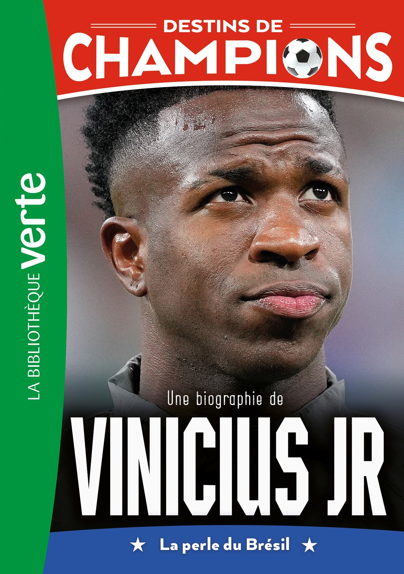 Destins de champions 23 - Une biographie de Vinicius Junior