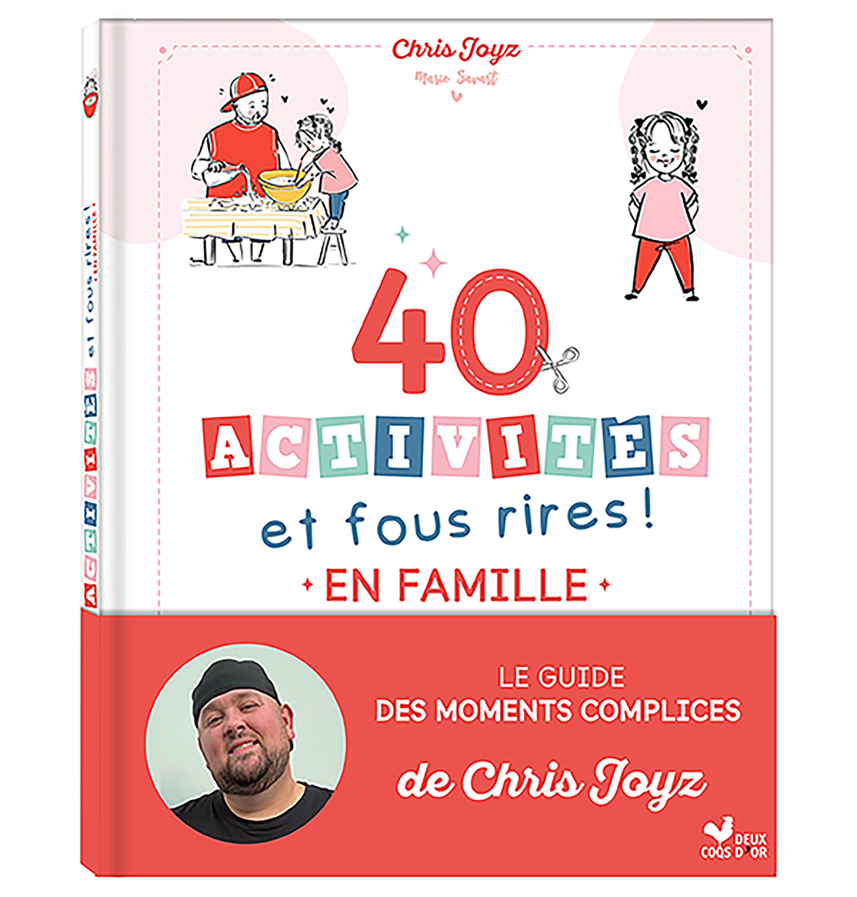 40 activités et fous rires en famille - Le guide des moments complices de Chris Joyz