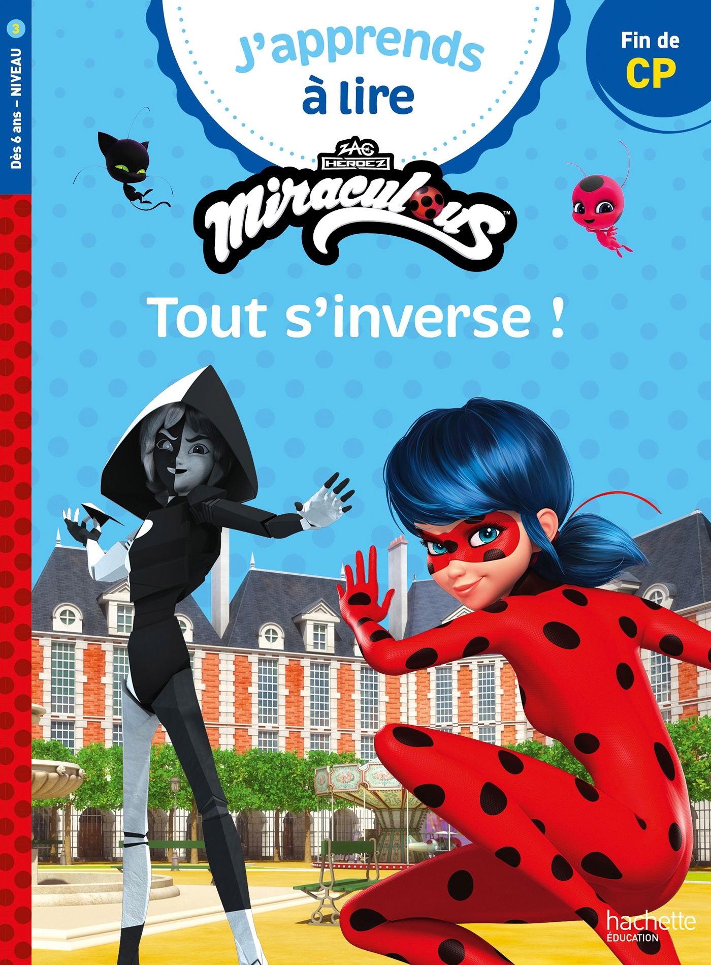 Miraculous Première lecture CP niveau 3 - Tout s'inverse !