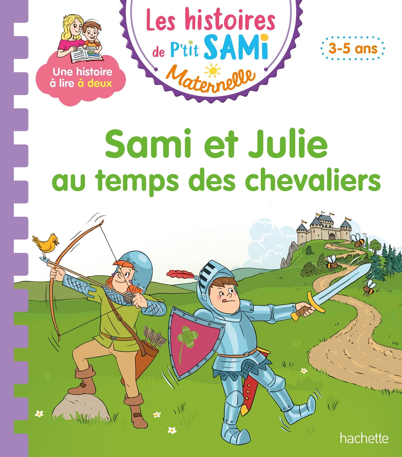 Les histoires de P'tit Sami Maternelle (3-5 ans) : Sami et Julie au temps des chevaliers
