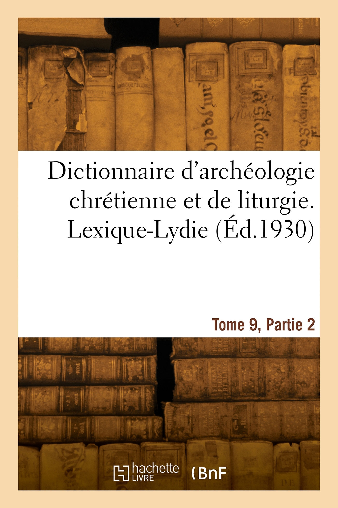 Dictionnaire d'archéologie chrétienne et de liturgie. Tome 9. Lexique-Lydie. Partie 2. Lit-Lydie