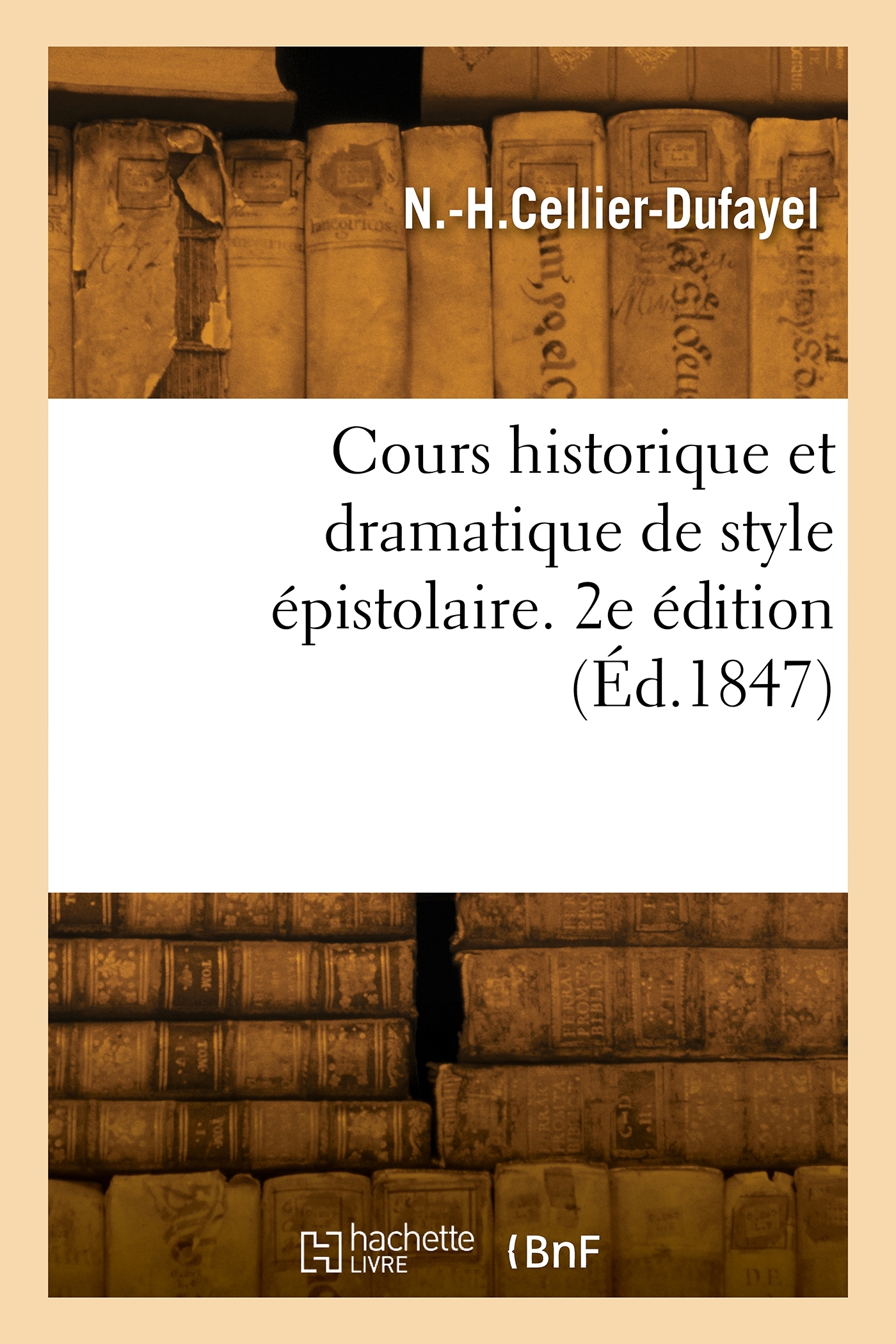 Cours historique et dramatique de style épistolaire. 2e édition