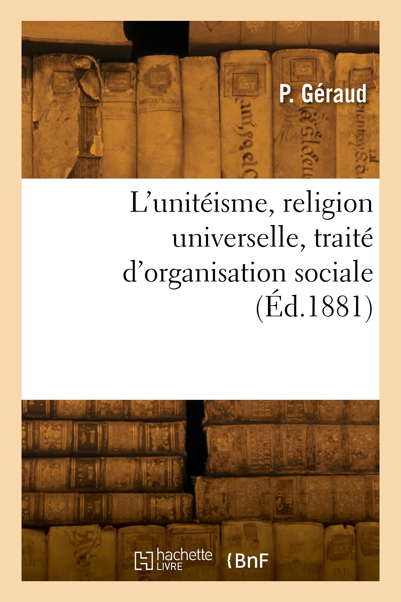 L'unitéisme, religion universelle, traité d'organisation sociale