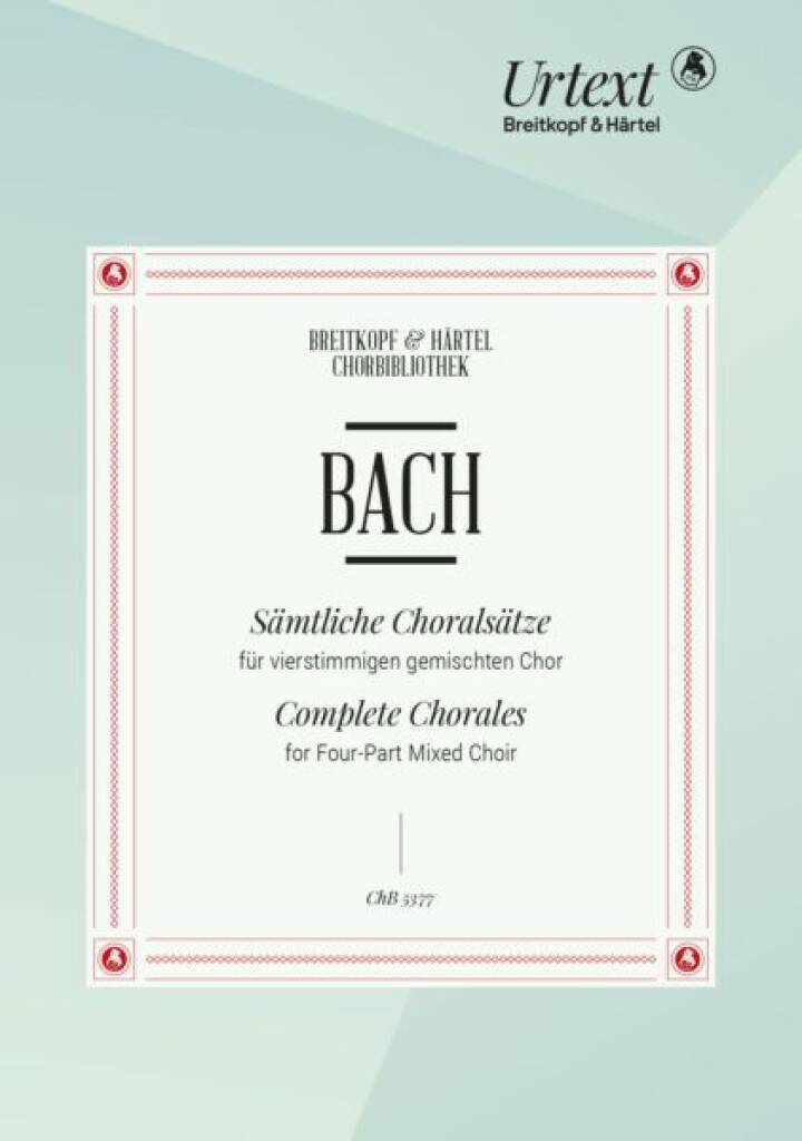 JOHANN SEBASTIAN BACH : SAMTLICHE CHORALSATZE - COMPLETE CHORALES FOR FOUR-PART MIXED CHOIR
