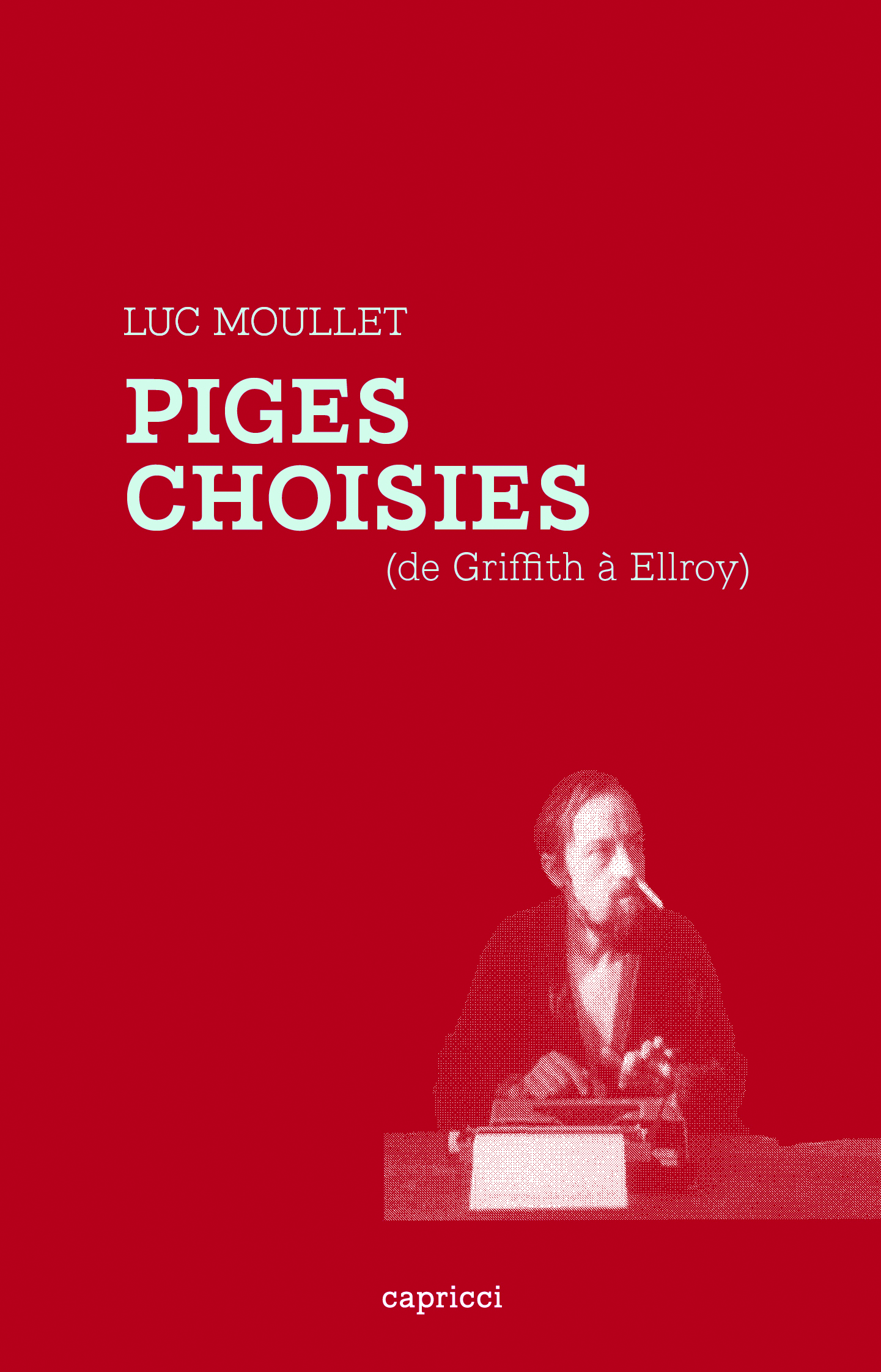PIGES CHOISIES (DE GRIFFITH A ELLROY)