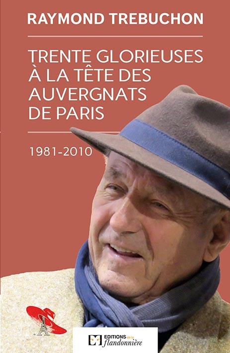 Trente Glorieuses à la tête des Auvergnats de Paris - 1981-2010