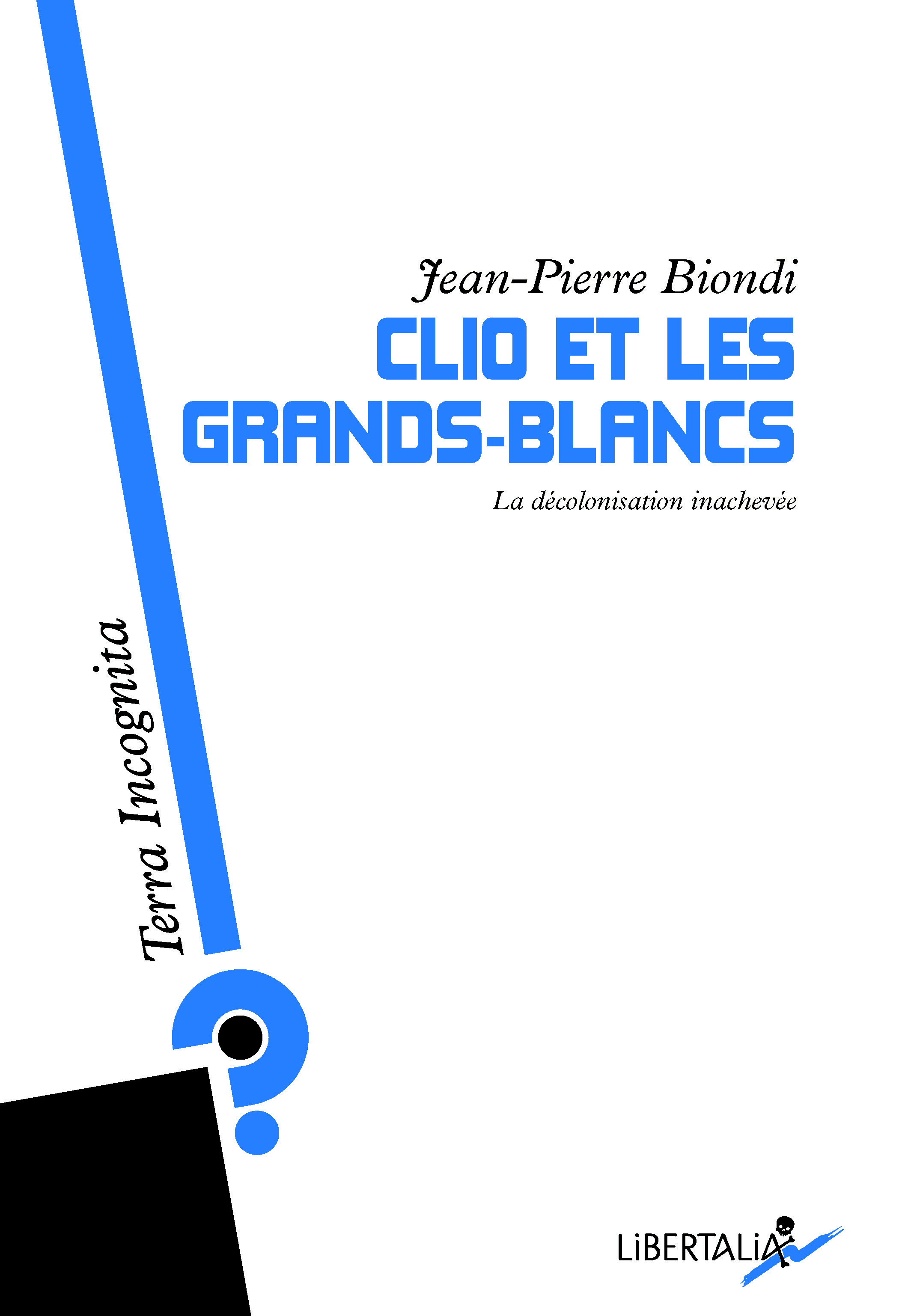 CLIO ET LES GRANDS-BLANCS - LA DECOLONISATION INACHEVEE