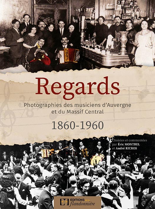 Regards - photographies des musiciens d'Auvergne et du Massif central, 1860-1960