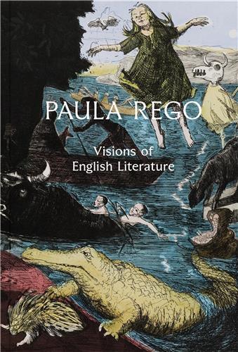 Paula Rego : Visions of English Literature /anglais