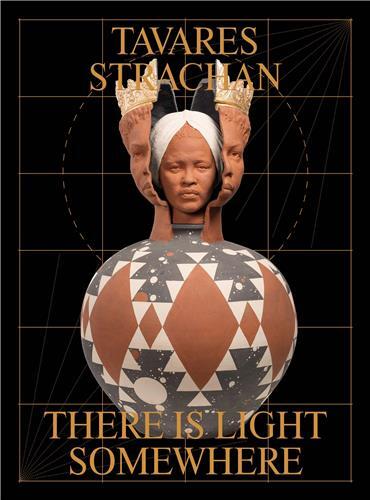 Tavares Strachan There is Light Somewhere /anglais