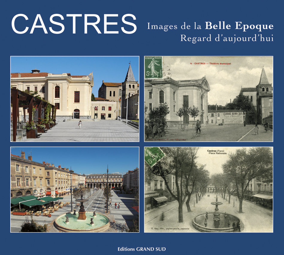 CASTRES Images de la Belle Epoque, Regard d'aujourd'hui
