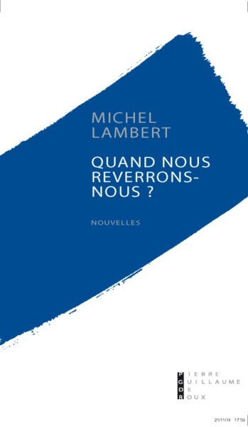 Quand Nous Reverrons-Nous ? Nouvelles