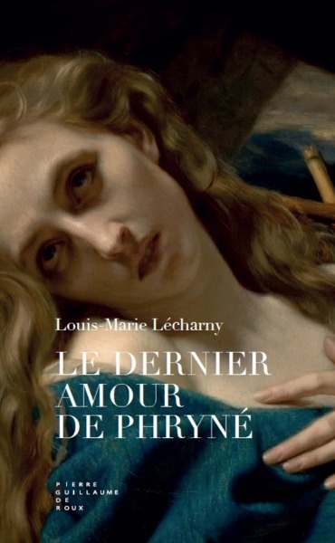 Le Dernier Amour De Phryné Roman