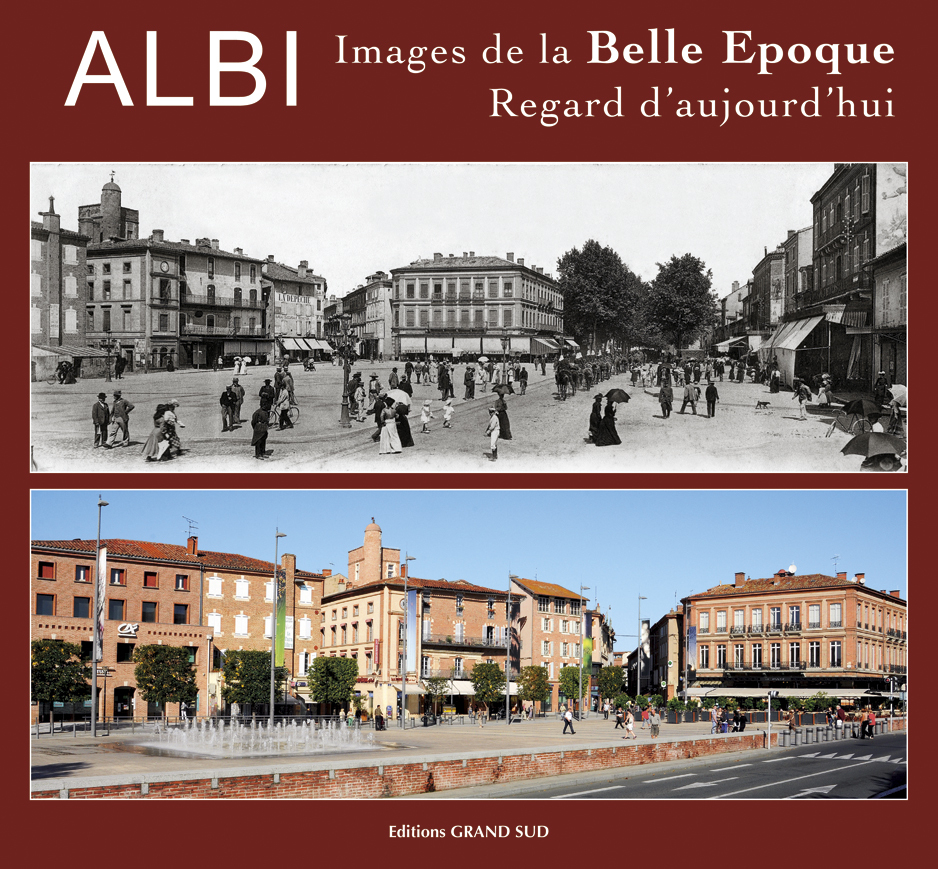 ALBI Images de la Belle Epoque, Regard d'aujourd'hui