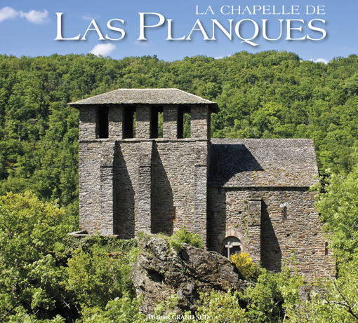 LA CHAPELLE DE LAS PLANQUES - Témoignage du premier art roman méridional
