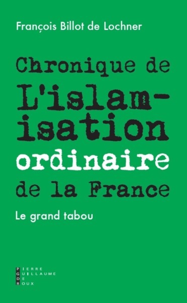 Chronique De L'Islamisation Ordinaire De La France