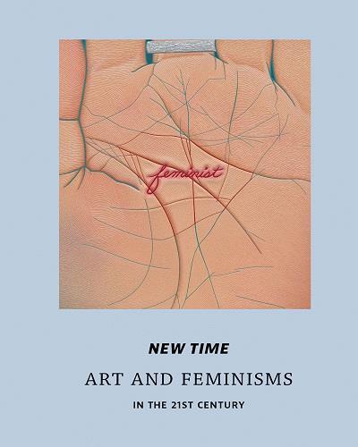 New Time: Art and Feminisms in the 21st Century /anglais