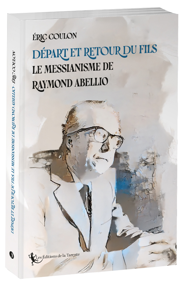 Départ et retour du fils, le messianisme de Raymond Abellio