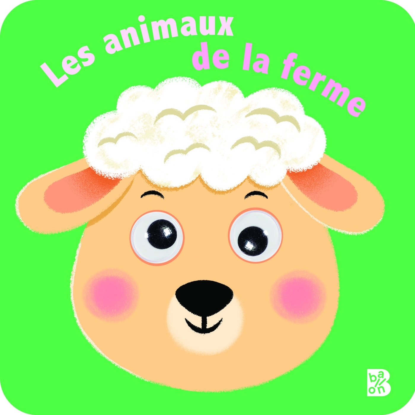 Les animaux de la ferme (avec des yeux qui bougent)