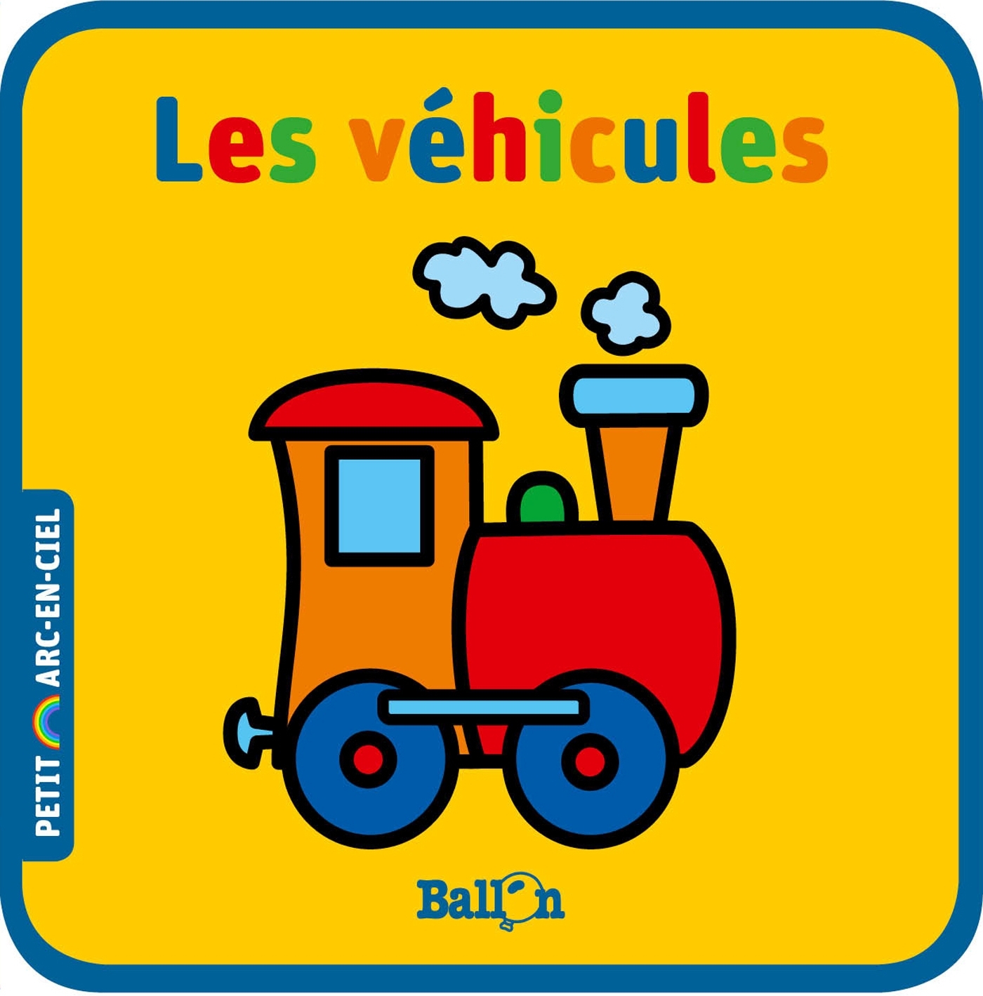 Petit arc-en-ciel : Les véhicules (livre mousse)