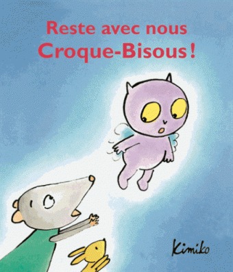 reste avec nous, croque bisous