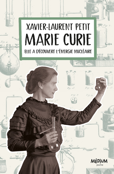 Marie Curie - Elle a découvert l'énergie nucléaire