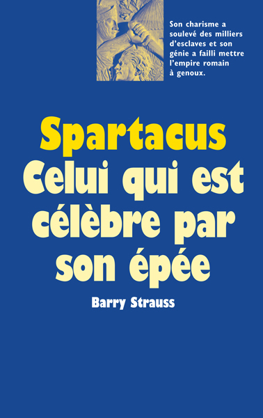 Spartacus - Celui qui est célèbre par son épée
